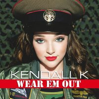 Wear Em Out - Kendall K