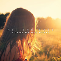 Color Of Her Heart - Hit The Bass