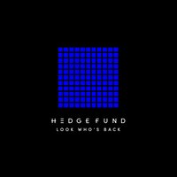 Look Who's Back - Hedge Fund