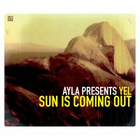 Sun Is Coming Out - Yel, AYLA