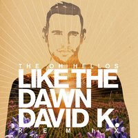 Like the Dawn - The Oh Hellos, David K.