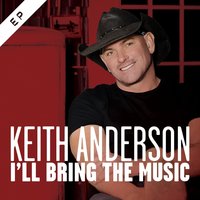 I'll Bring the Music - Keith Anderson