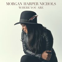 Where You Are - Morgan Harper Nichols