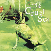 Just A Man - The Cruel Sea