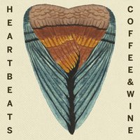 Heartbeats - Coffee, Wine