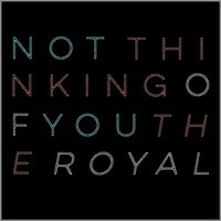 Not Thinking of You - The Royal