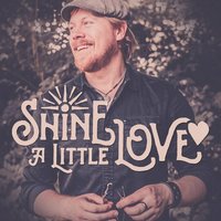 Shine a Little Love - Brian Collins