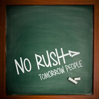 No Rush - Tomorrow People