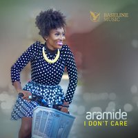 I Don't Care - Aramide
