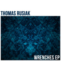 Wrenches - Thomas Rusiak