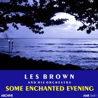 Some Enchanted Evening - Les Brown And His Orchestra