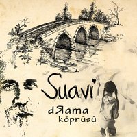 Drama Köprüsü - Suavi