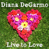 Live to Love - Diana DeGarmo