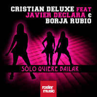 Solo Quiere Bailar - Cristian Deluxe, Javier Borja, Borja Rubio