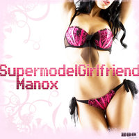 Supermodel Girlfriend - Manox