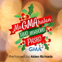 MaGMAhalan Tayo Ngayong Pasko - Alden Richards