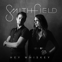 Hey Whiskey - Smithfield