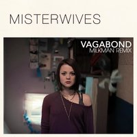 Vagabond - Milkman, MisterWives