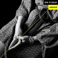 Dio ti salvi - Esterina