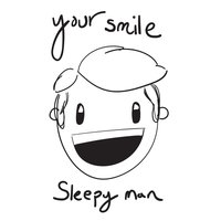 Your Smile - Sleepy Man