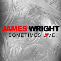 Sometimes Love - James Wright