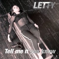 Tell Me If You Know - Letty