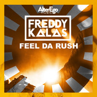 Feel Da Rush - Freddy Kalas