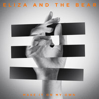 Make It On My Own - Eliza And The Bear