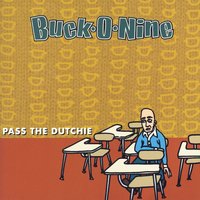Pass the Dutchie - Buck-O-Nine