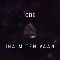 Iha miten vaan - Ode