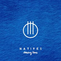Chasing Lions - Natives