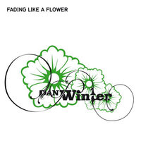 Fading Like A Flower - Dan Winter