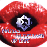 Holiday In The Land Of Love - DJ Company