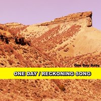 One Day / Reckoning Song - One Day Baby