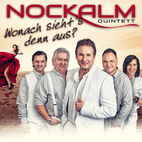 Wonach sieht's denn aus? - Nockalm Quintett