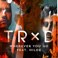 Wherever You Go - TRXD