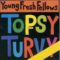 You've Got Your Head on Backwards - The Young Fresh Fellows