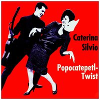 Popocatepet Twist - Caterina, Silvio