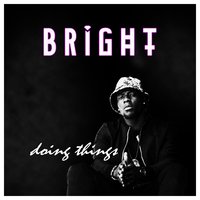 Doing Things - Bright