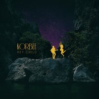 Hey Child - Korbee