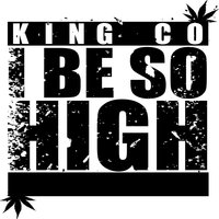 I Be so High - King Co