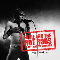 Do Anything You Wanna Do - Eddie & The Hot Rods