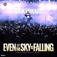 Even If The Sky Is Falling - Frank Edwards