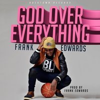 God Over Everything - Frank Edwards