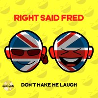 Don't Make Me Laugh - Bogdan Ioan, Right Said Fred