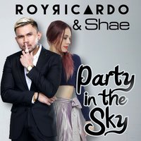 Party In The Sky - Shae, Roy Ricardo