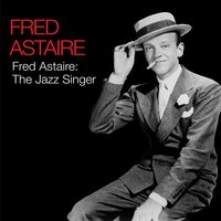 I´m Putting All My Eggs in One Basket - Fred Astaire, Oscar Peterson, Charlie Shavers