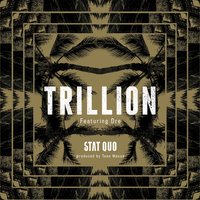 Trillion - Stat Quo, Dre