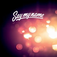 You - Say My Name