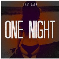 One Night - Tray Jack